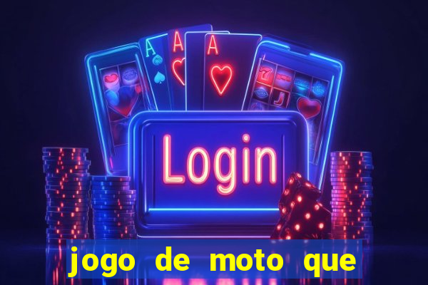 jogo de moto que da grau